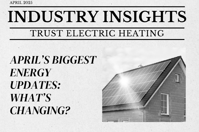 April’s Energy Updates: What’s Changing for Homes and Businesses?