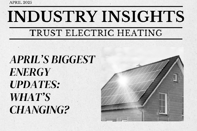 April’s Energy Updates: What’s Changing for Homes and Businesses?