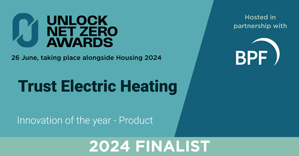 Trust Electric Heating Finalsists for Innovation of the year - Product at the Unlock Net Zero Awards 2024