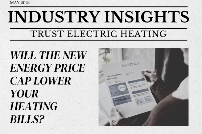 Industry Insights May 2024: Will the New Energy Price Cap Lower Your Heating Bills?